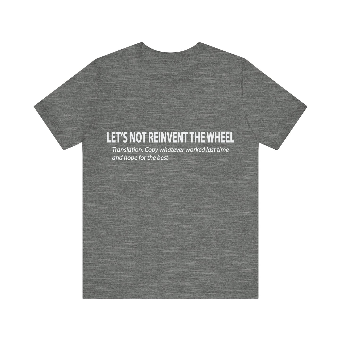 Corporate Translation: Let's Not Reinvent the Wheel Tee