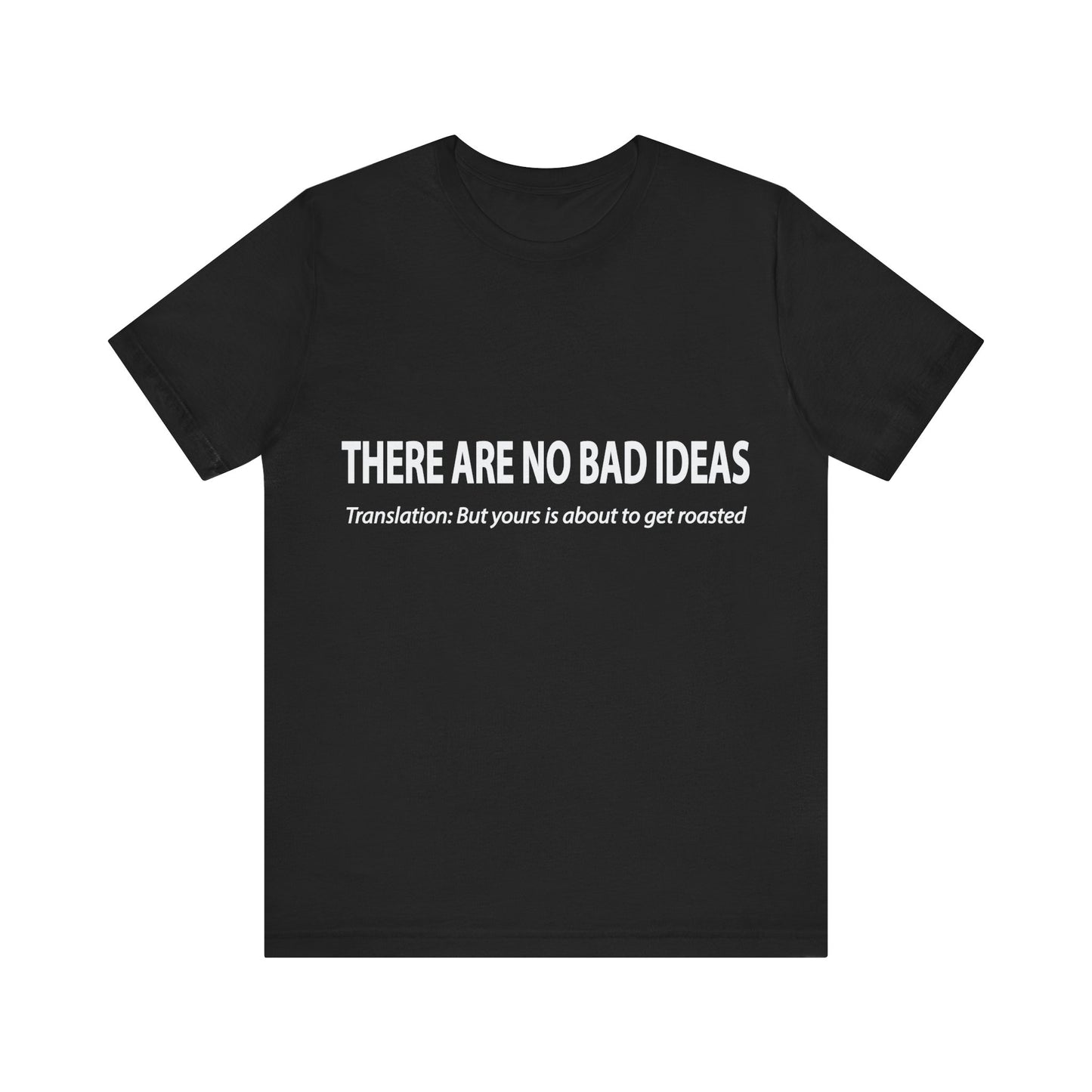 Corporate Translation: There Are No Bad Ideas Tee