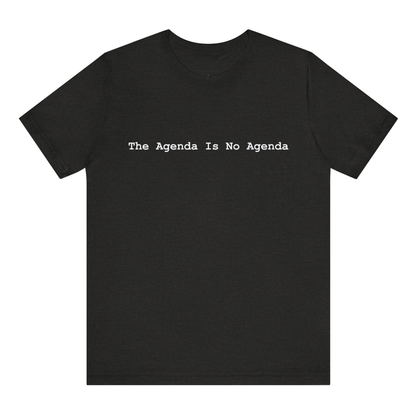 Black t-shirt with 'The Agenda Is No Agenda' text on a white background