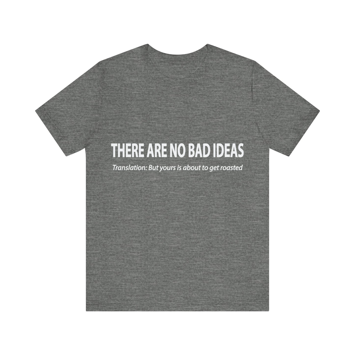 Corporate Translation: There Are No Bad Ideas Tee