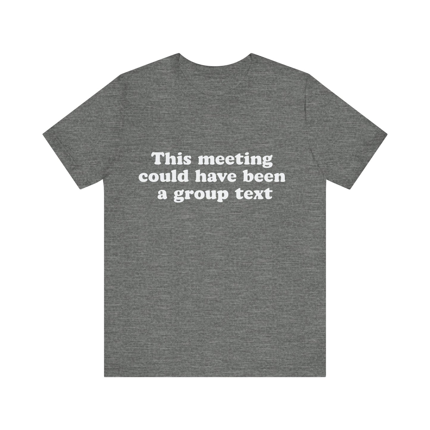 This Meeting Could Have Been a Group Chat – Funny Office T-Shirt