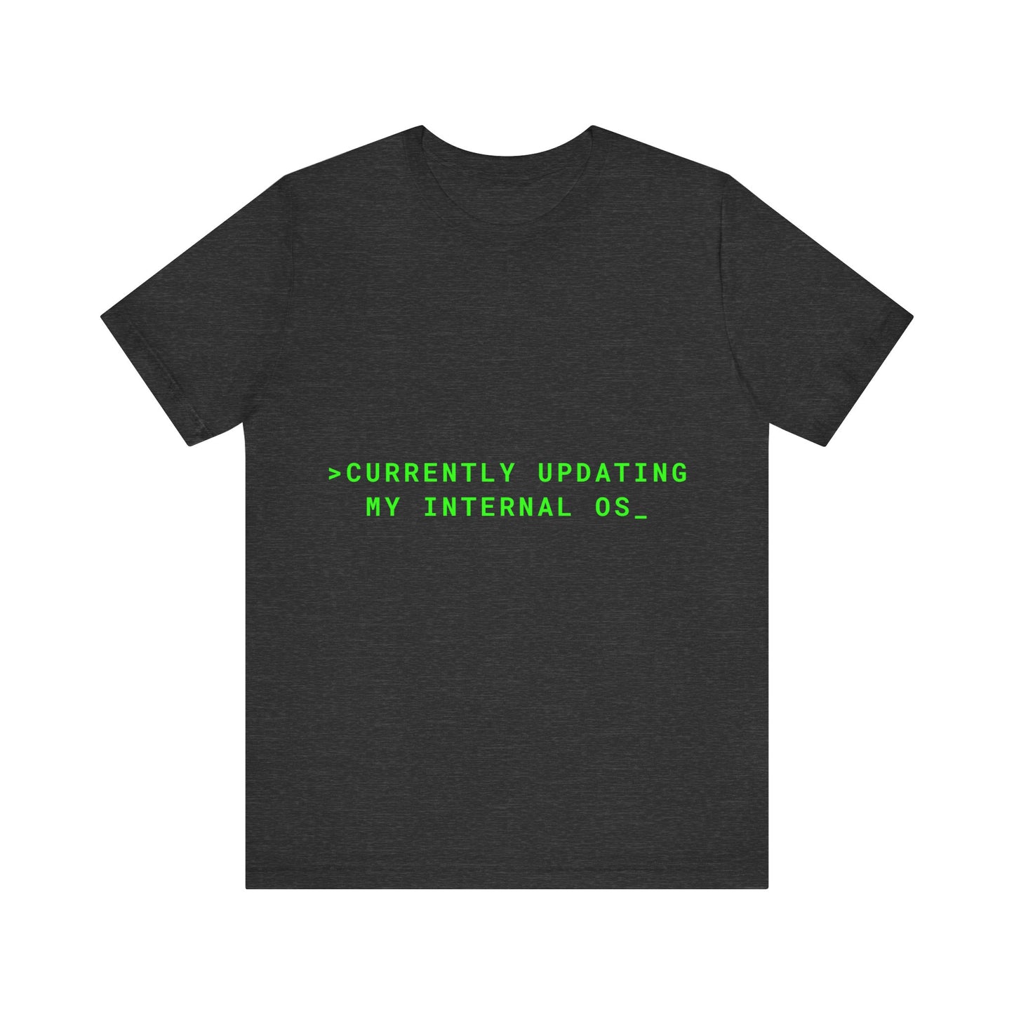 Black t-shirt with green text 'CURRENTLY UPDATING MY INTERNAL OS_' on a white background