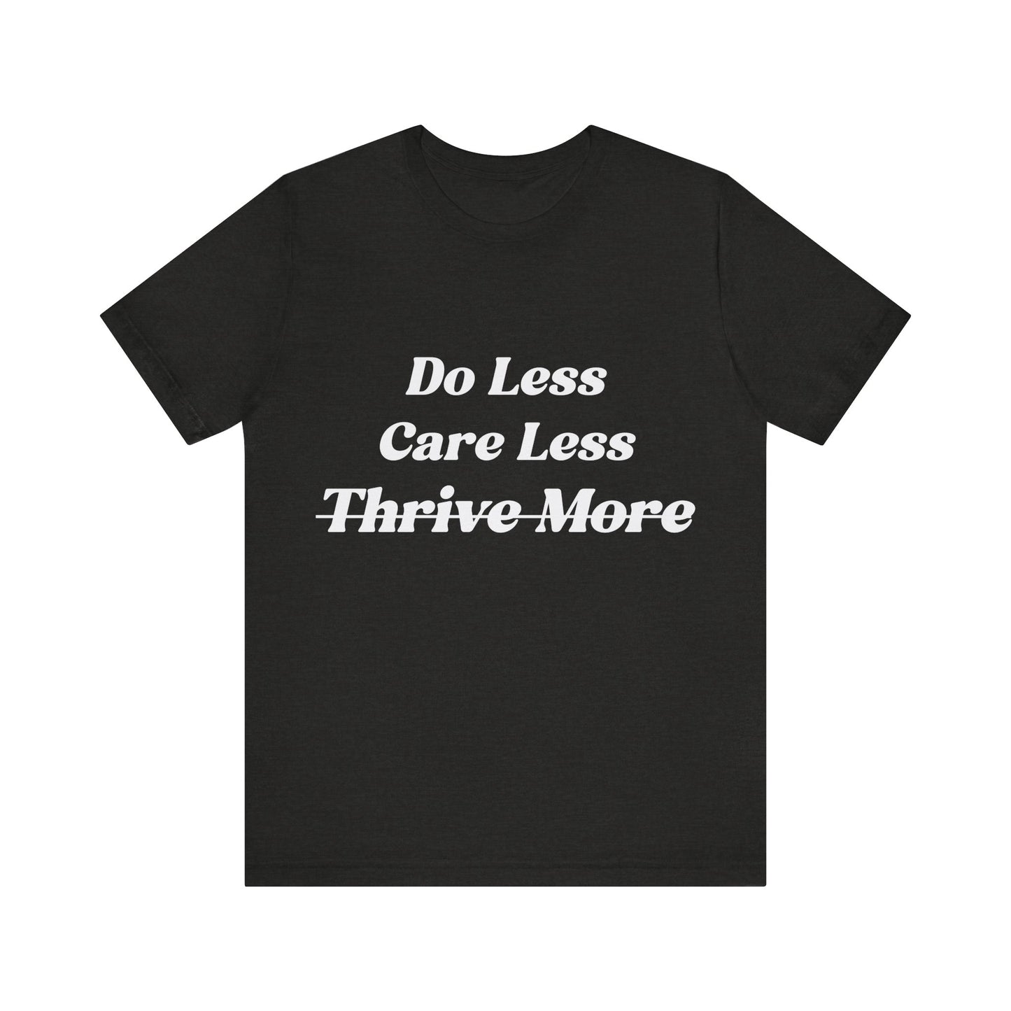 Do Less Care Less Tee