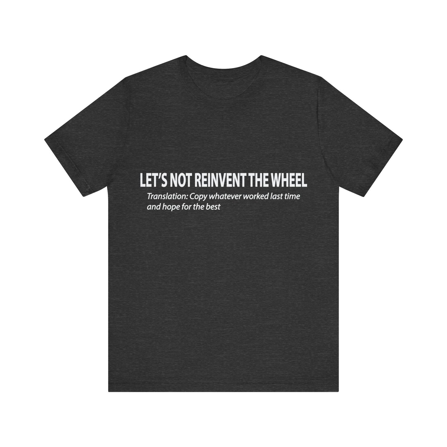 Corporate Translation: Let's Not Reinvent the Wheel Tee