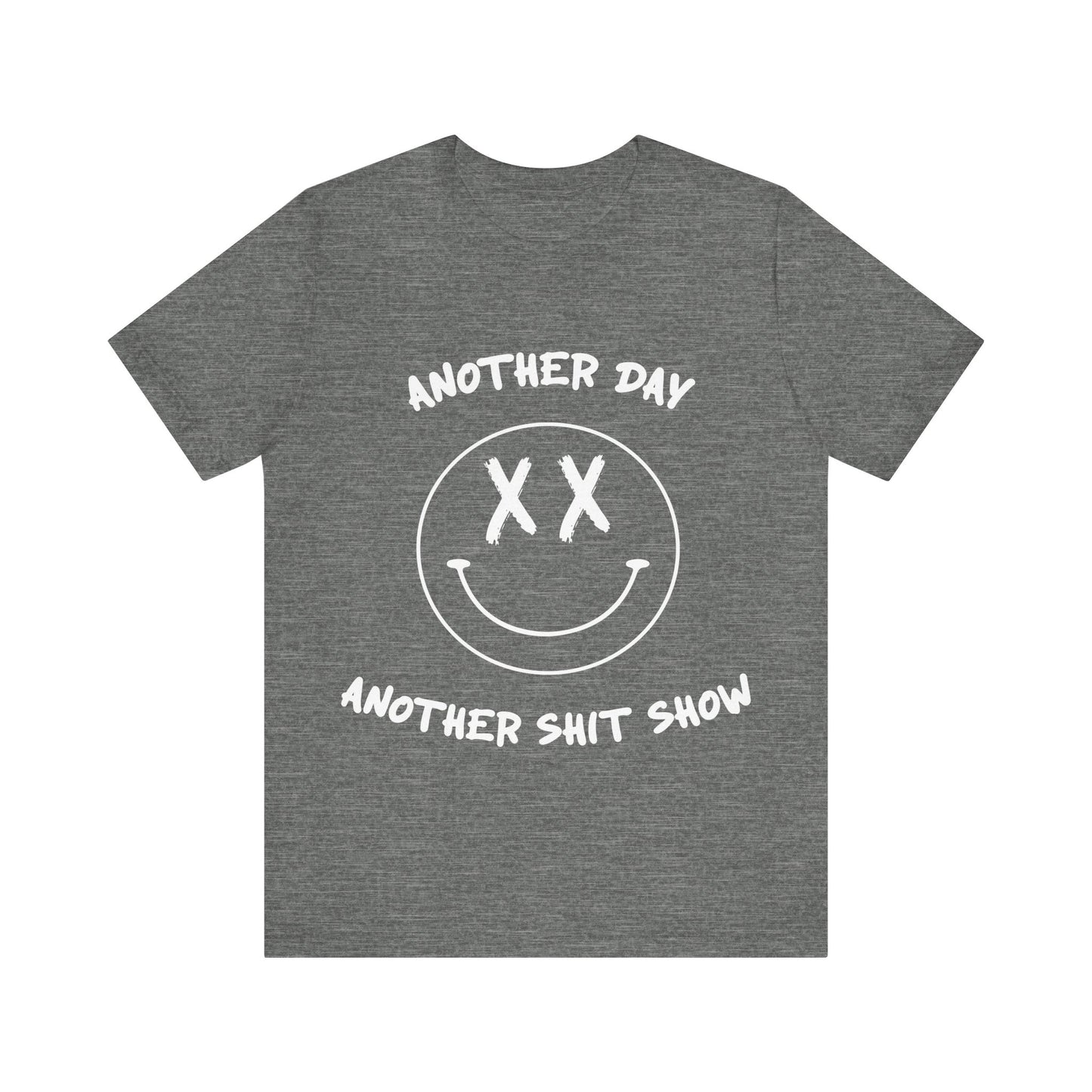 Gray t-shirt with white text Another Day Another Shit Show and smiley face design on a white background