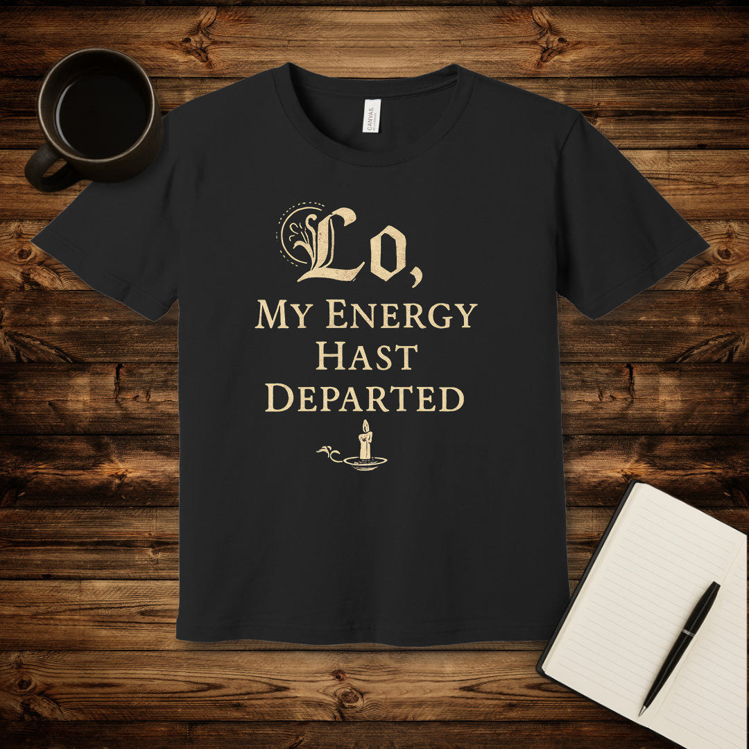 My Energy Hast Departed T-Shirt