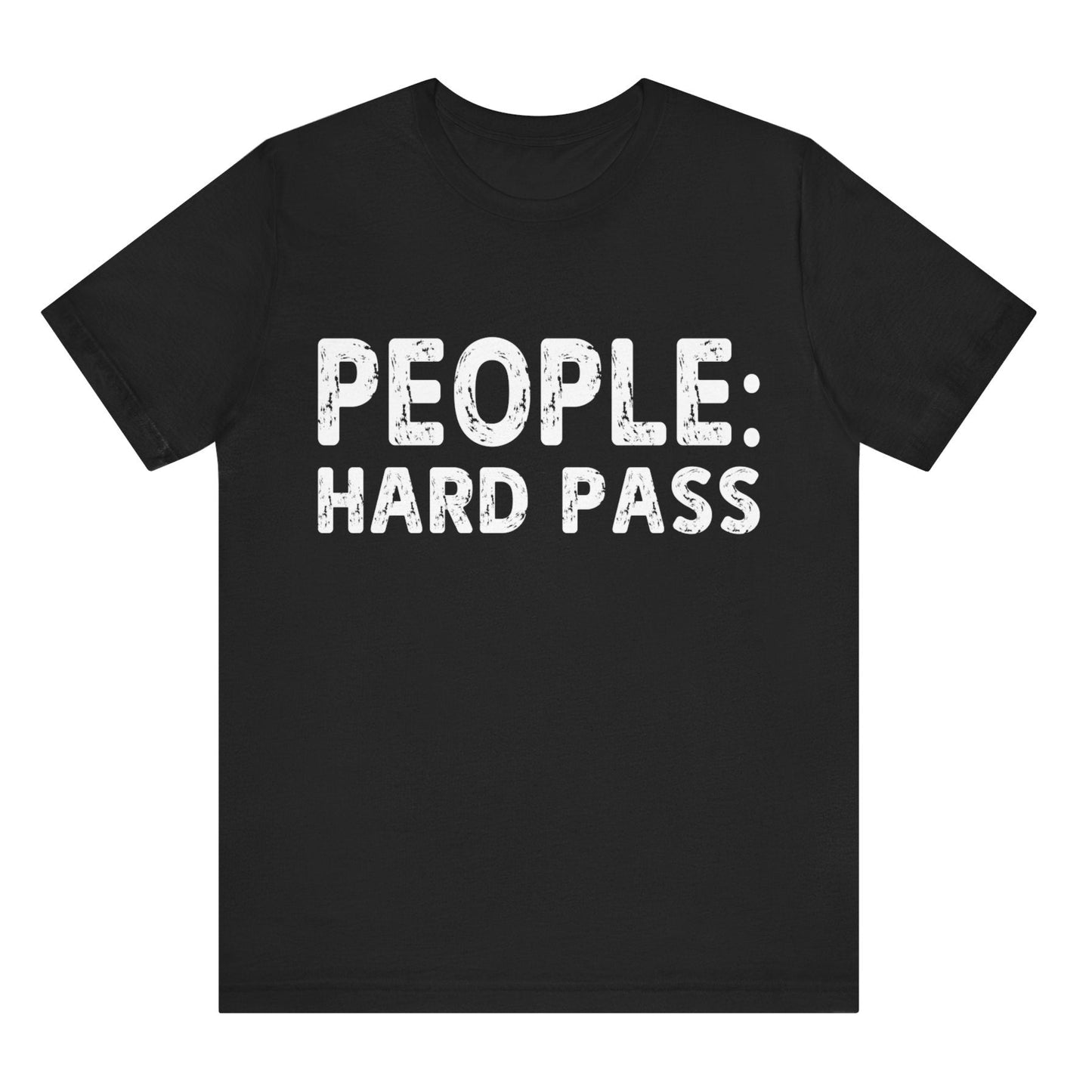 Black t-shirt with white text 'PEOPLE: HARD PASS' on a white background