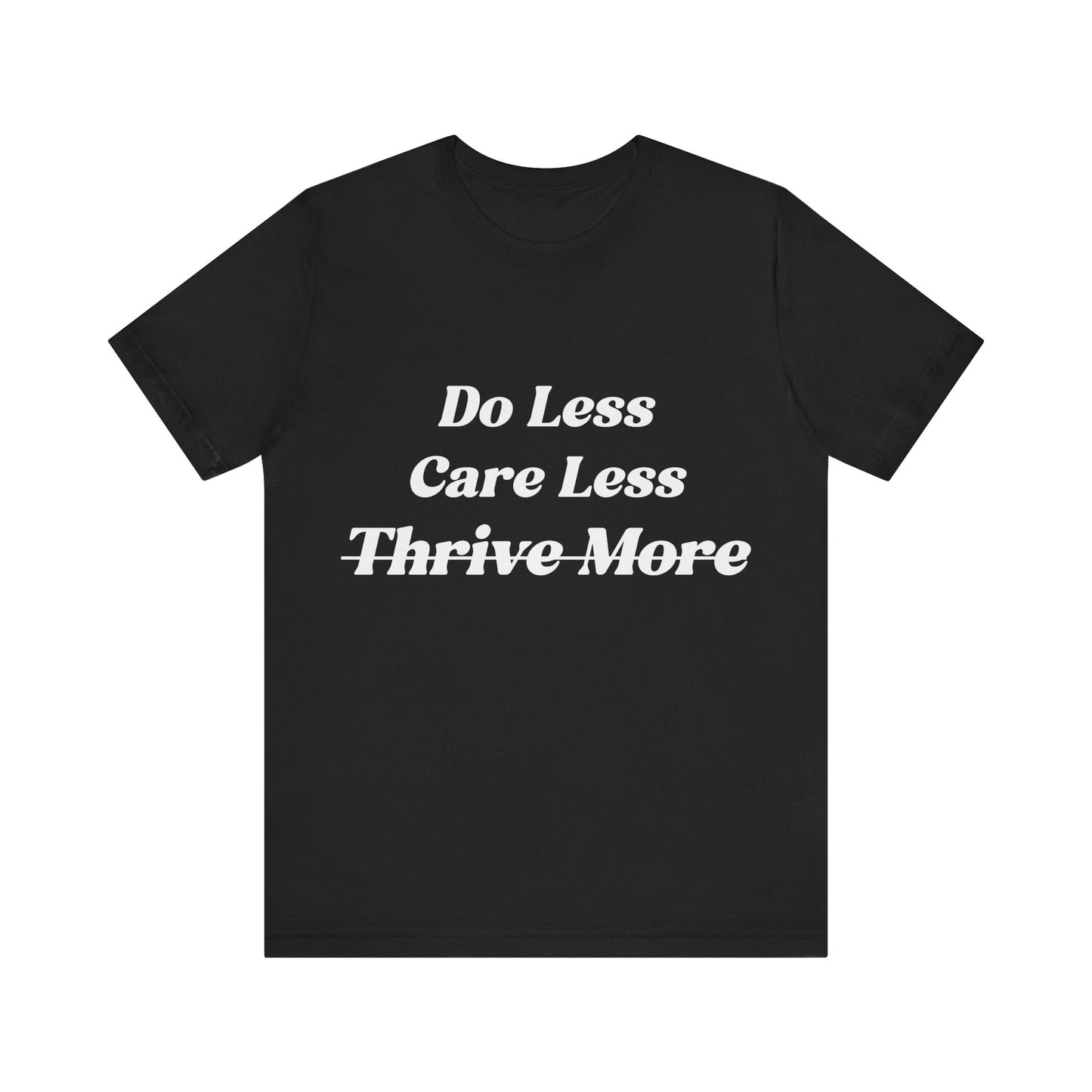 Do Less Care Less Tee