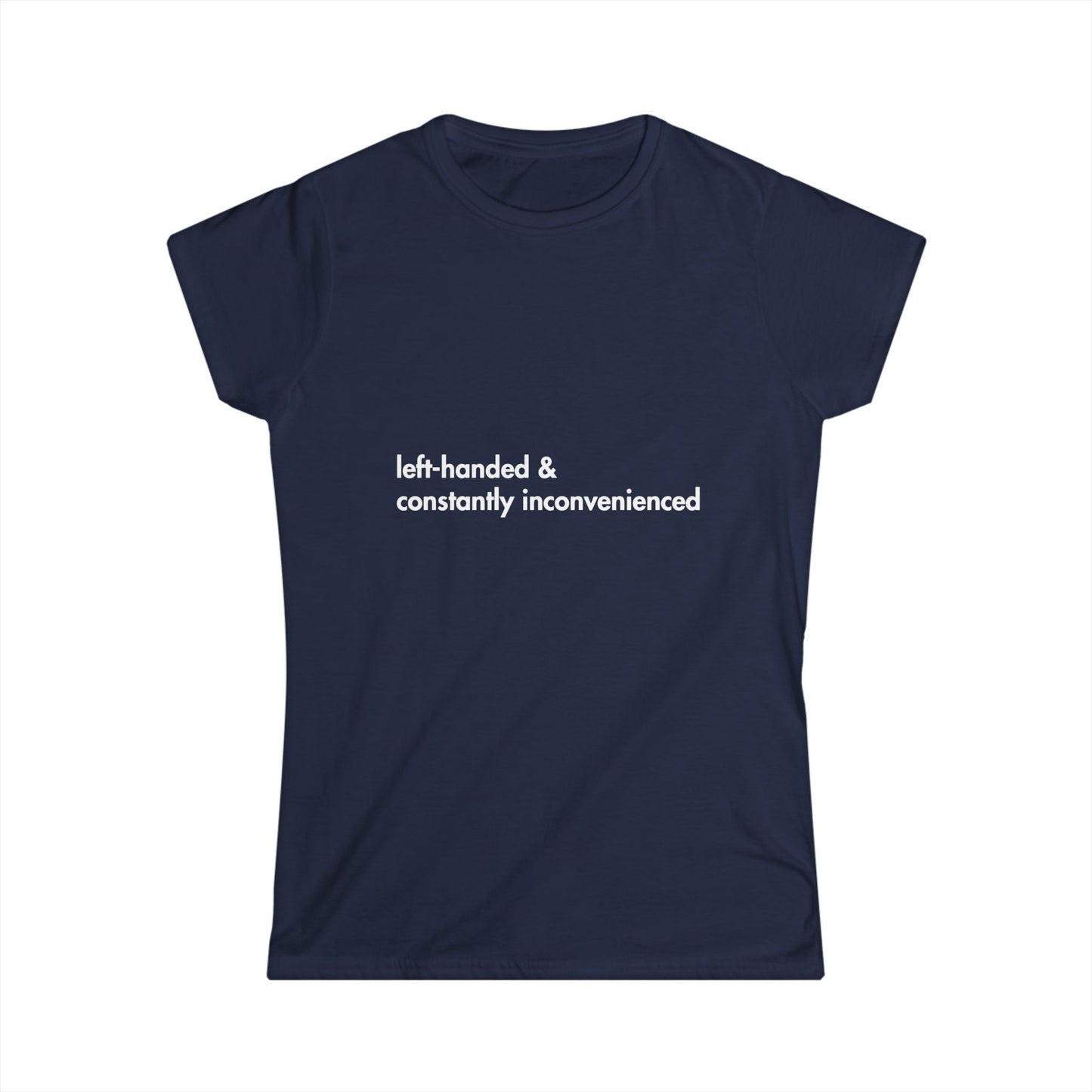 Navy blue t-shirt with white text 'left-handed & constantly inconvenienced' on a white background