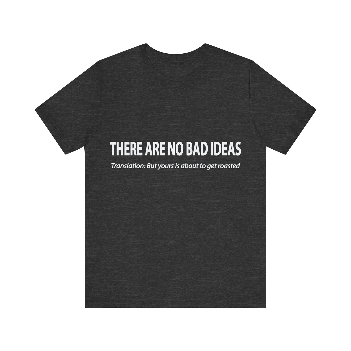 Corporate Translation: There Are No Bad Ideas Tee