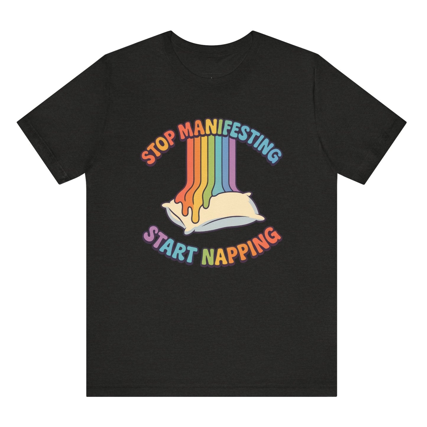 Black t-shirt with colorful graphic and text 'Stop Manifesting Start Napping' on a white background