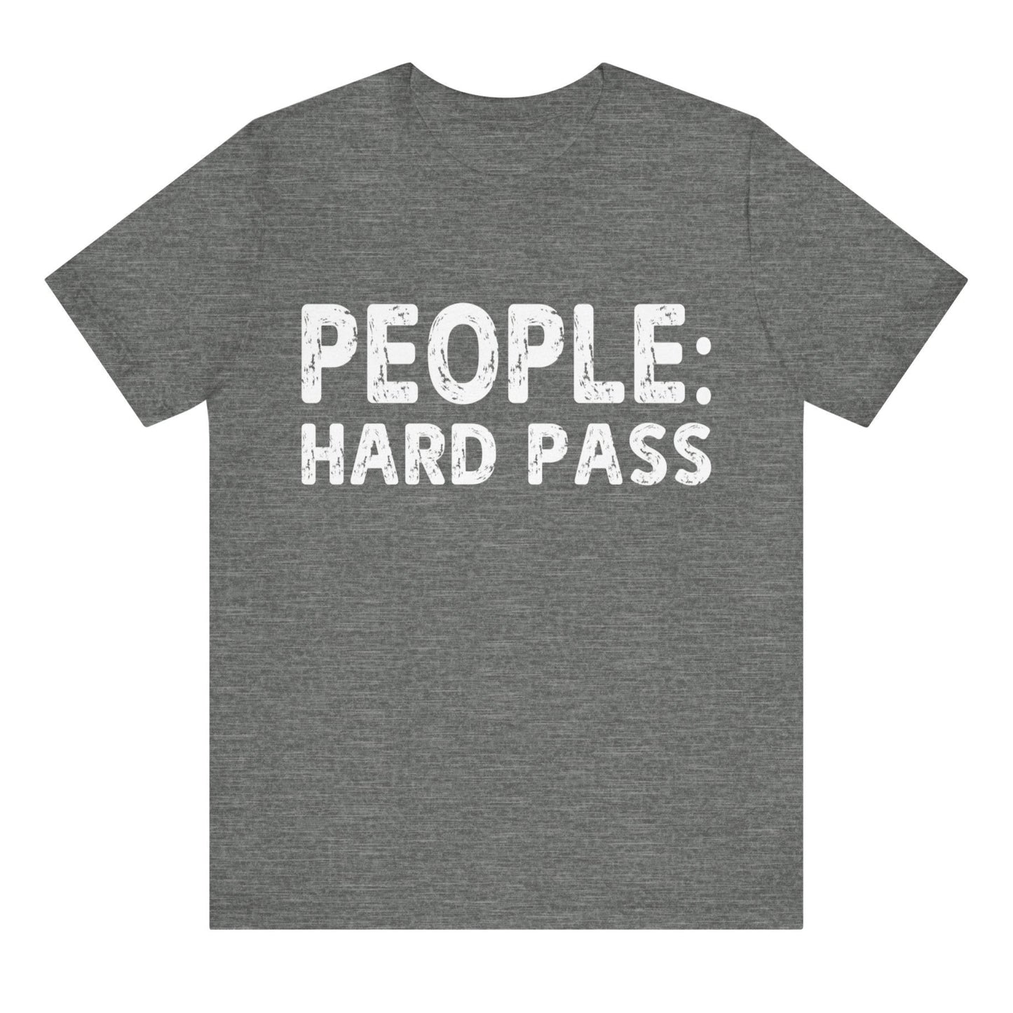 Gray t-shirt with 'PEOPLE: HARD PASS' text on a white background