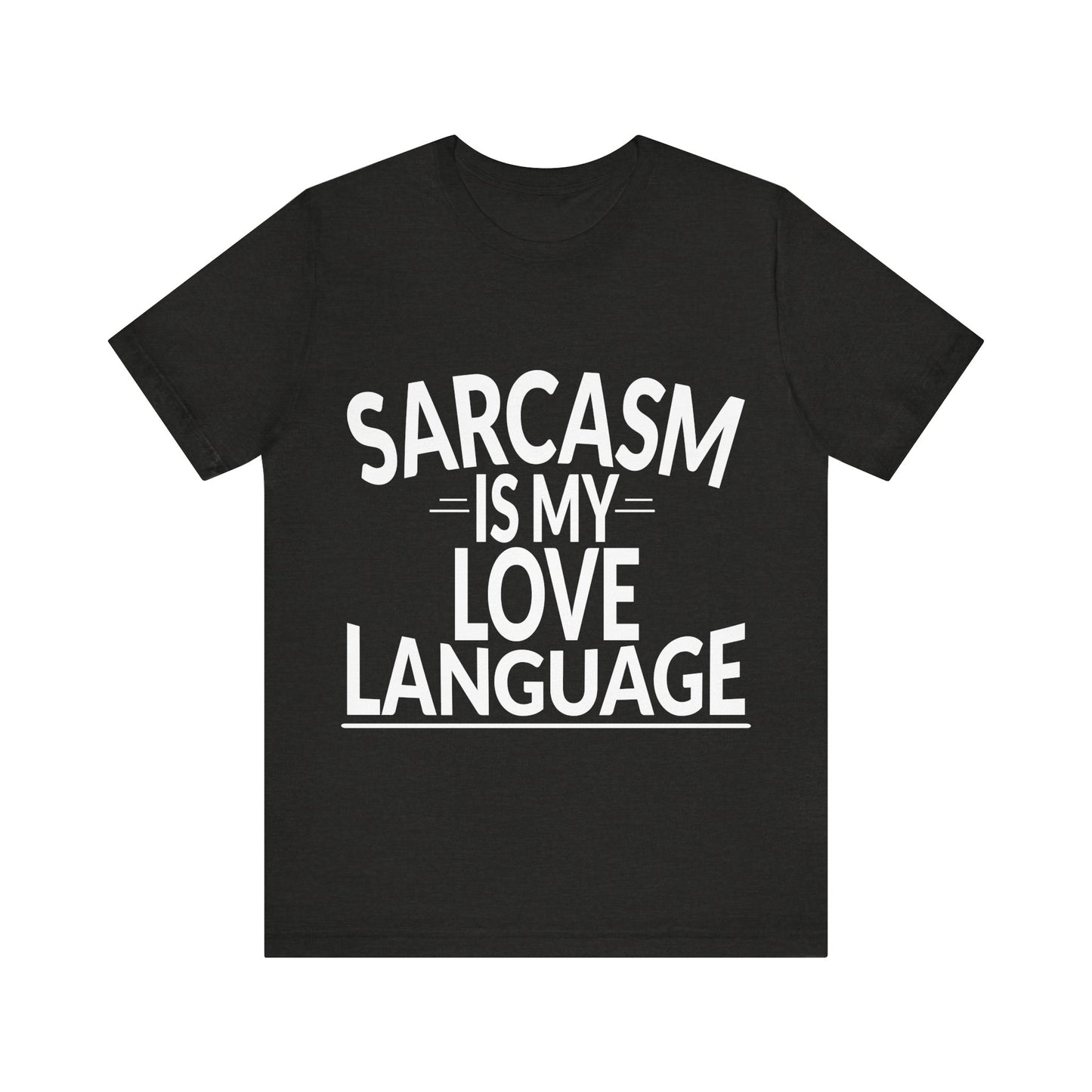 Black t-shirt with 'Sarcasm is my love language' text on a white background