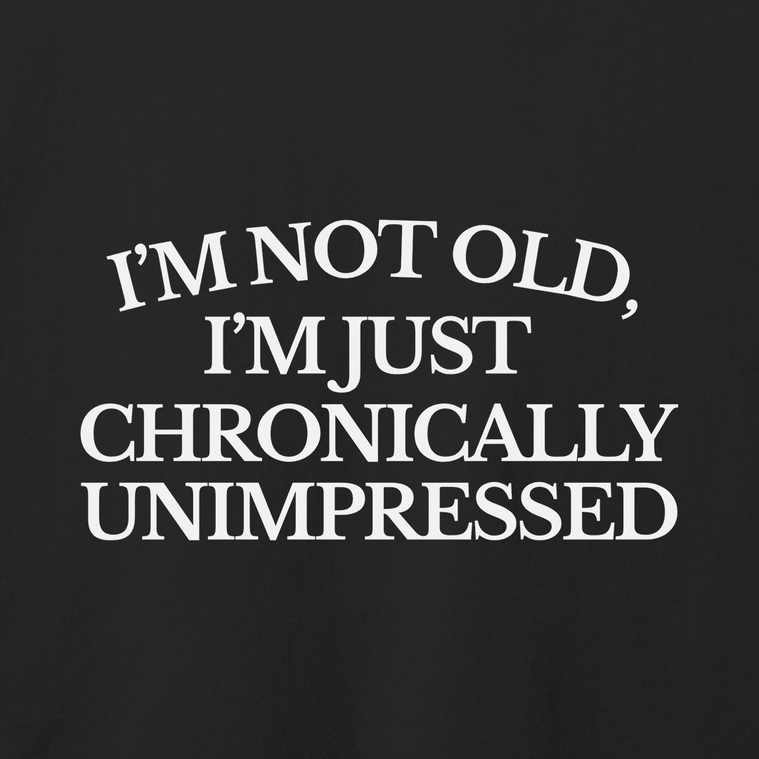 Chronically Unimpressed T-Shirt