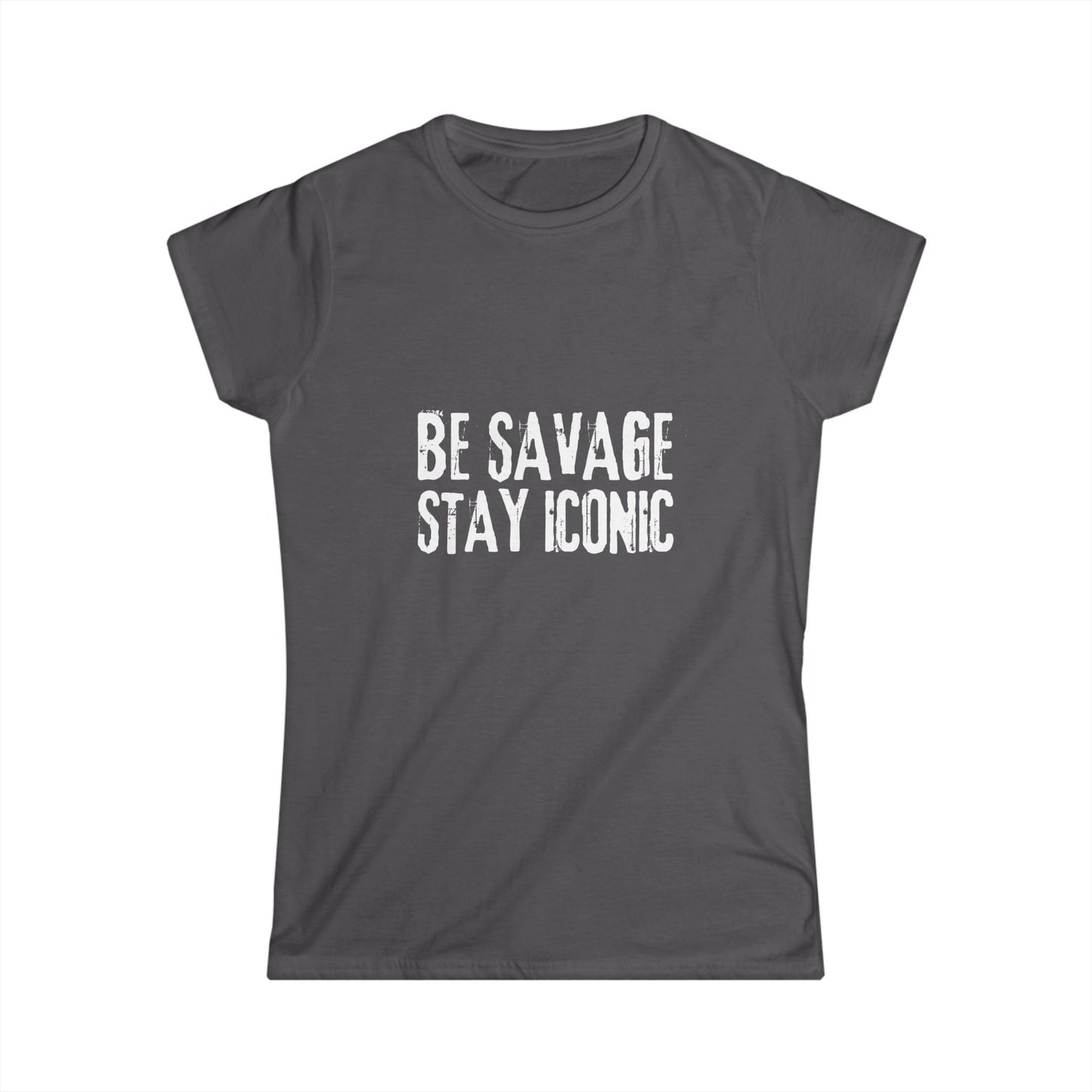 Dark gray t-shirt with 'Be Savage Stay Iconic' text on a white background