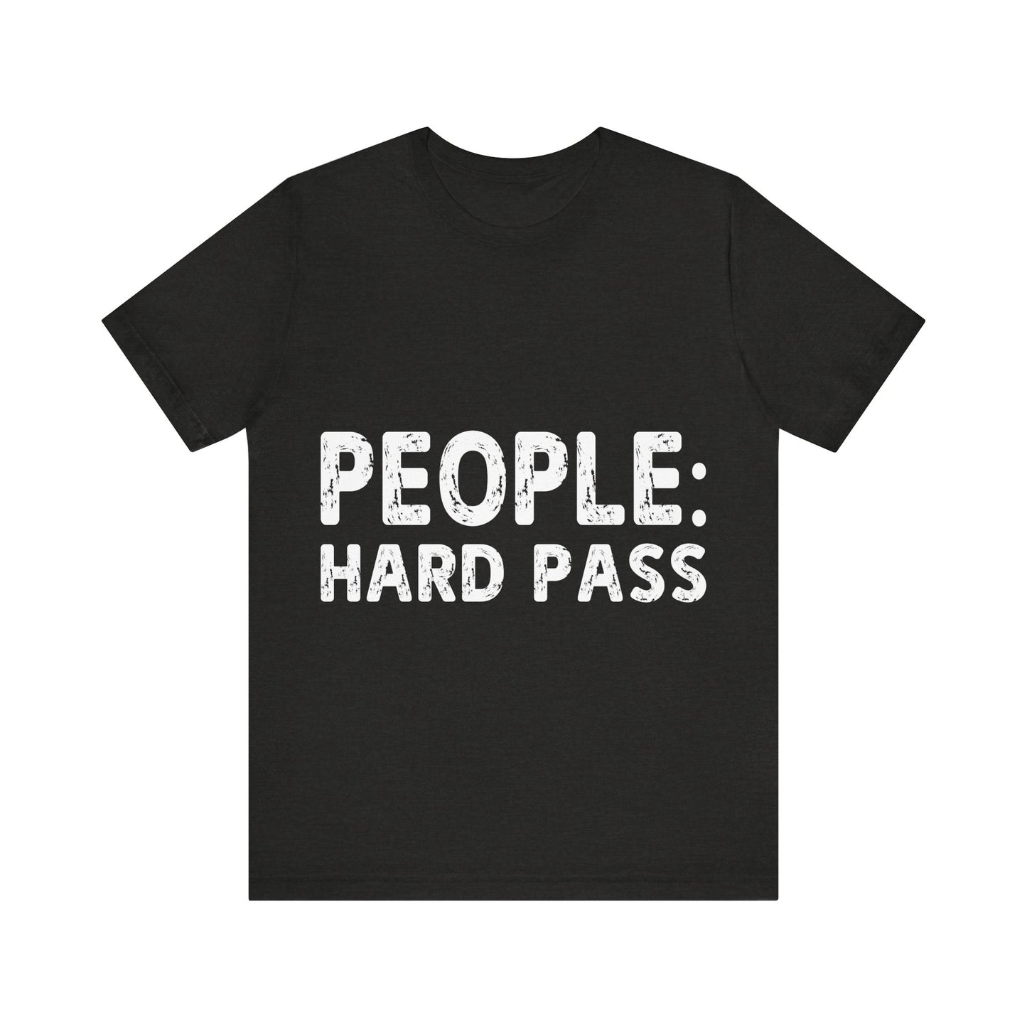 Black t-shirt with white text 'PEOPLE: HARD PASS' on a white background