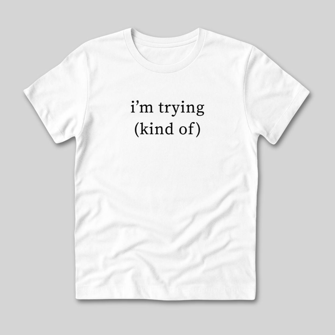 I'm Trying T-Shirt