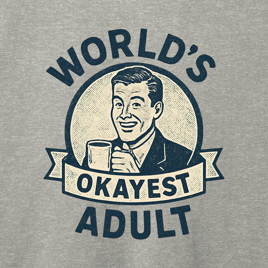World's Okayest Adult T-Shirt