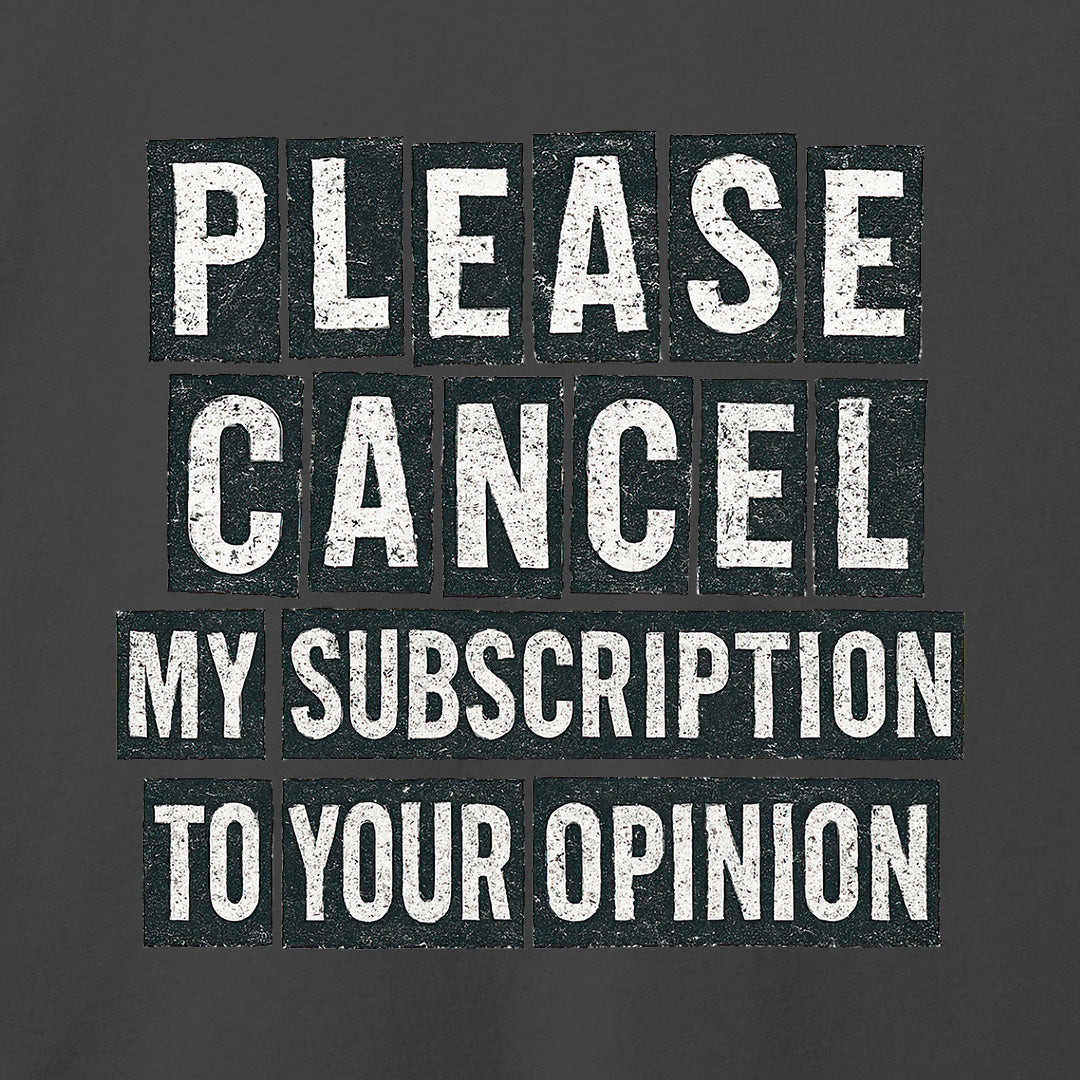 Please Cancel My Subscription T-Shirt
