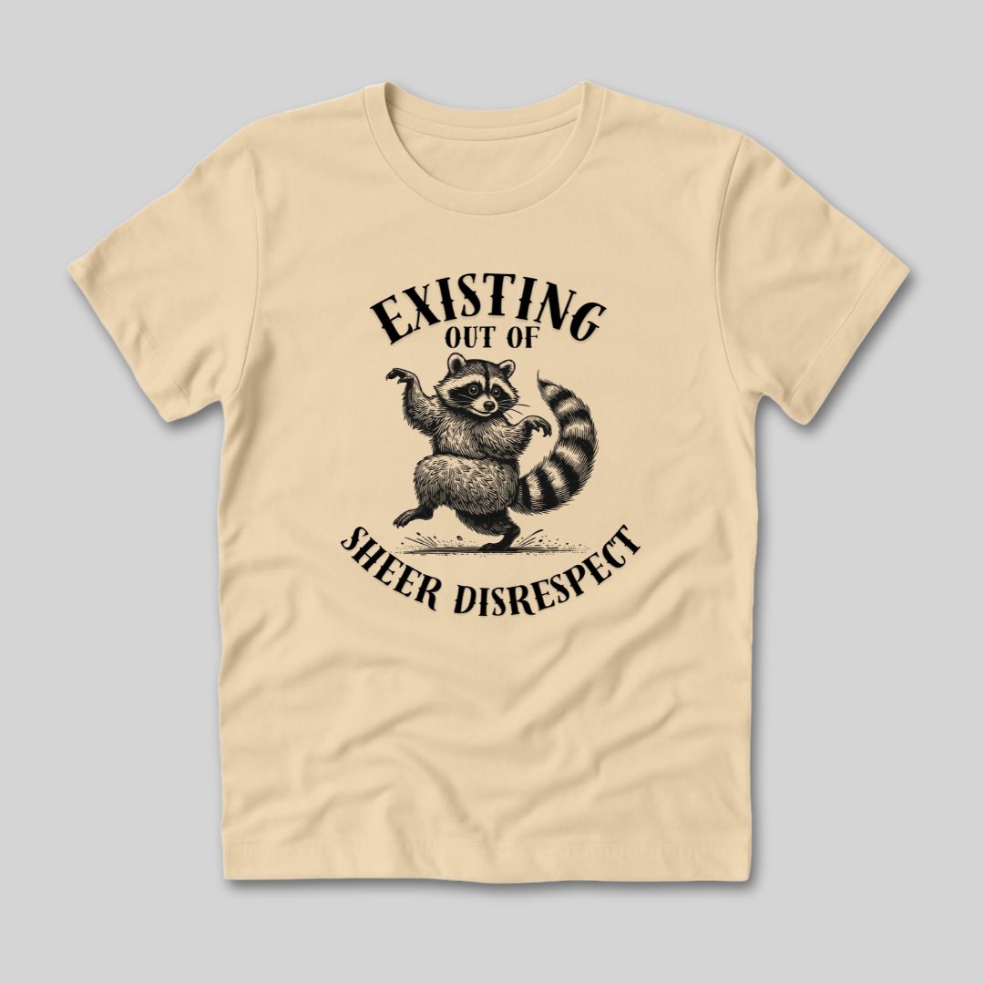 Existing Out of Sheer Disrespect T-Shirt