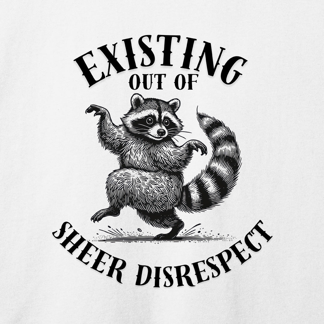 Existing Out of Sheer Disrespect T-Shirt