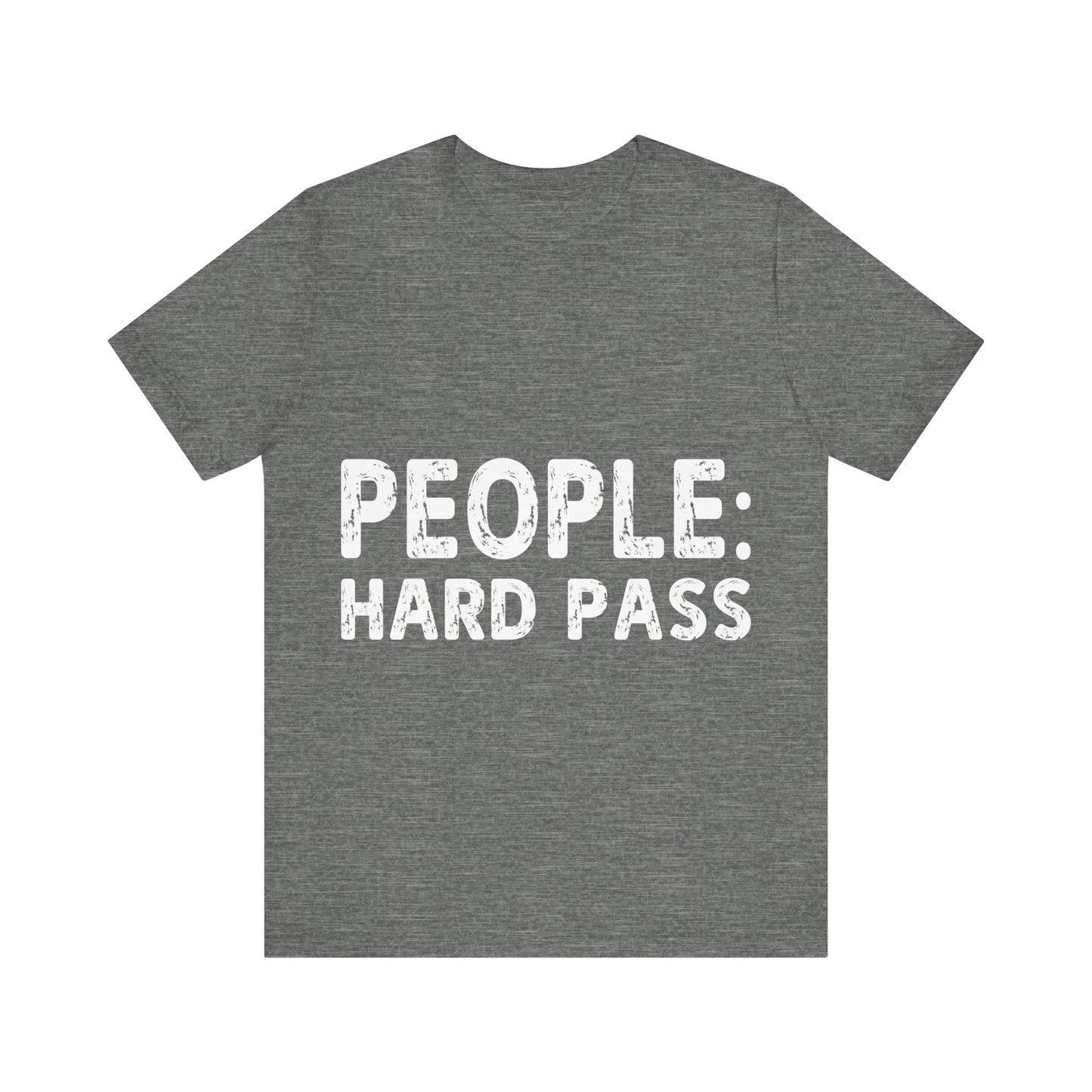Gray t-shirt with 'PEOPLE: HARD PASS' text on a white background