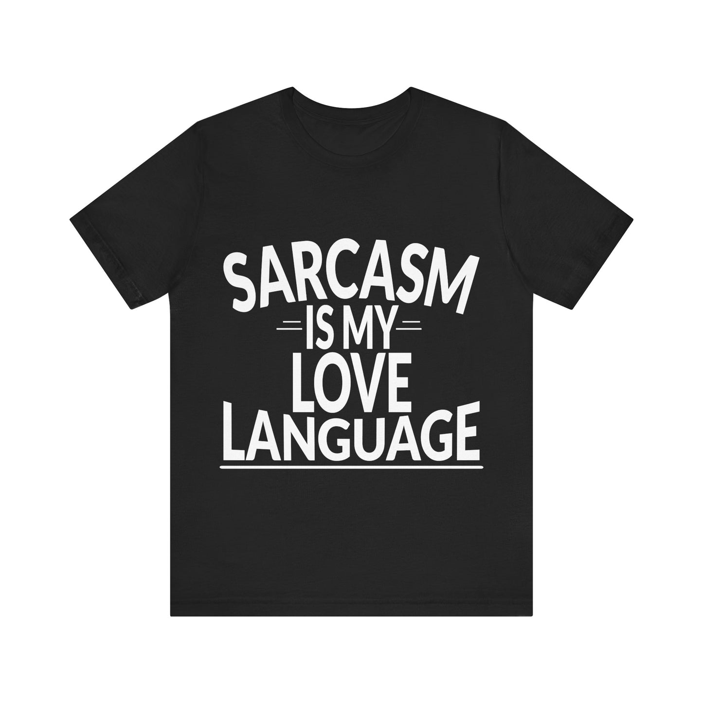Black t-shirt with 'Sarcasm is my love language' text on a white background