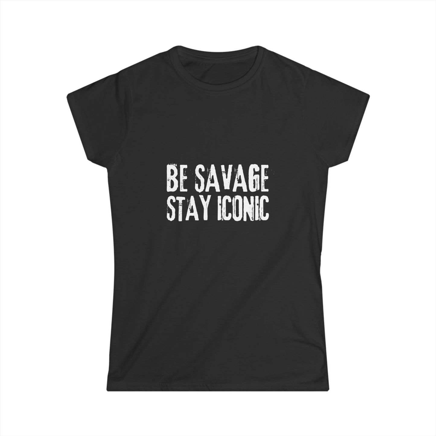 Black t-shirt with 'Be Savage Stay Iconic' text on a white background