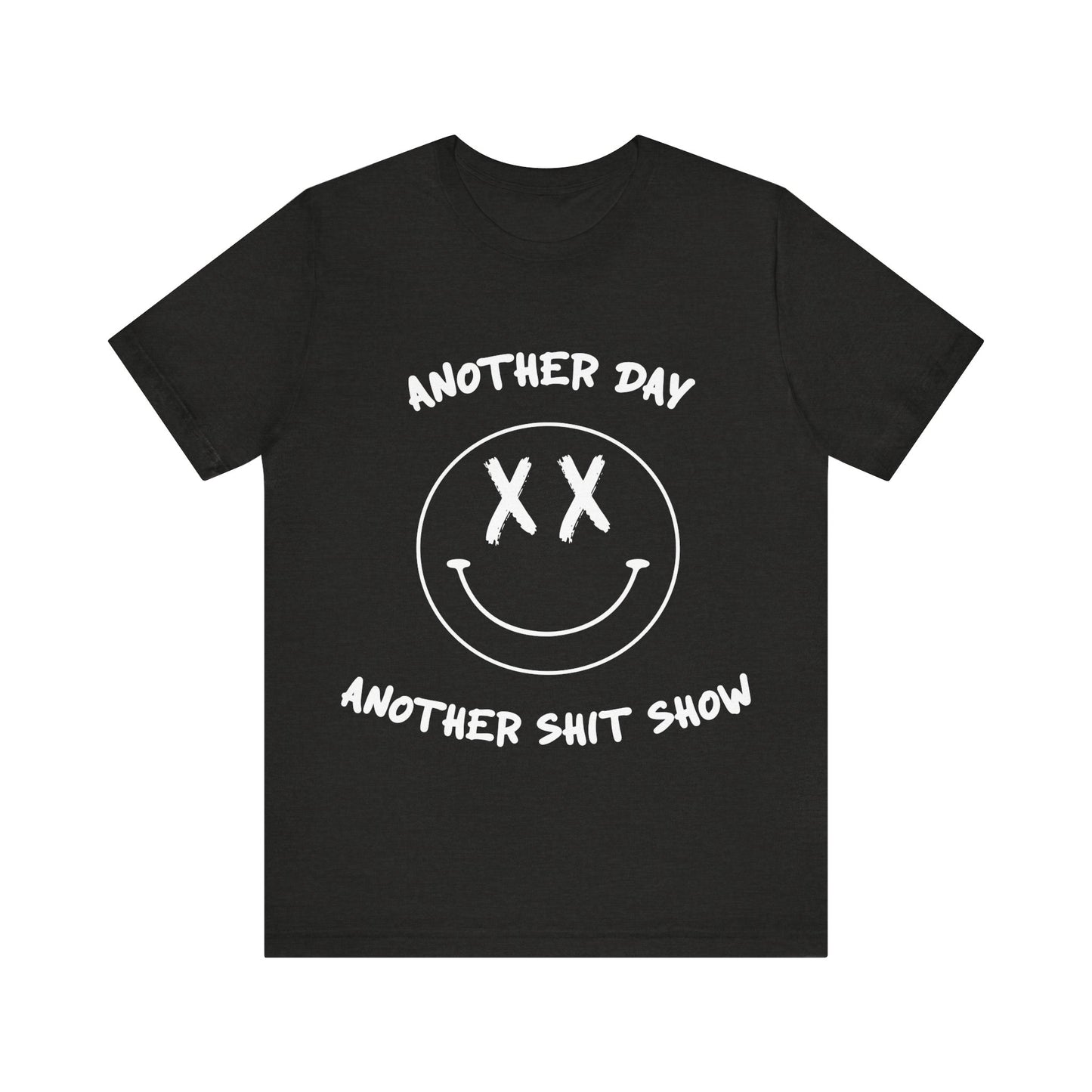 Black t-shirt with white text Another Day Another Shit Show and smiley face design on a white background