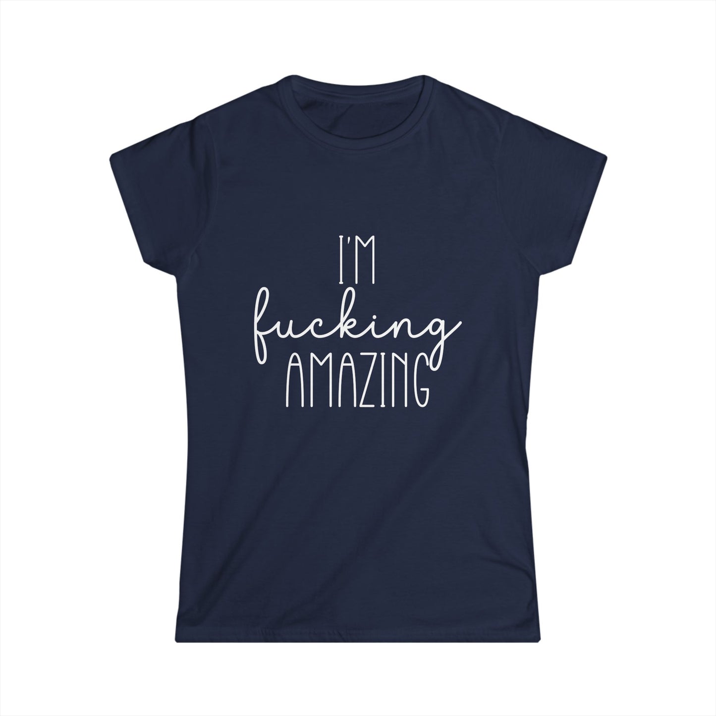 Navy blue t-shirt with 'I'm fucking amazing' text on a white background