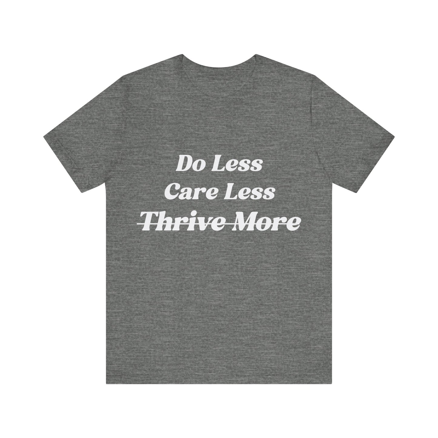 Do Less Care Less Tee