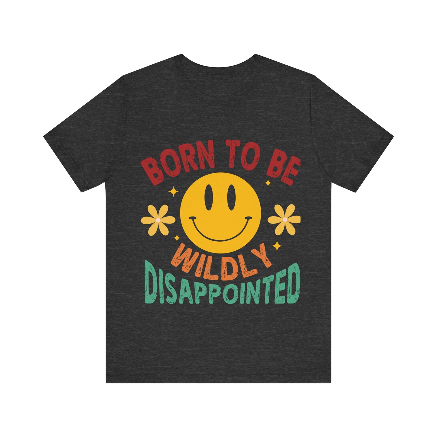 Black t-shirt with a smiley face and text 'Born to be Wildly Disappointed' on a white background