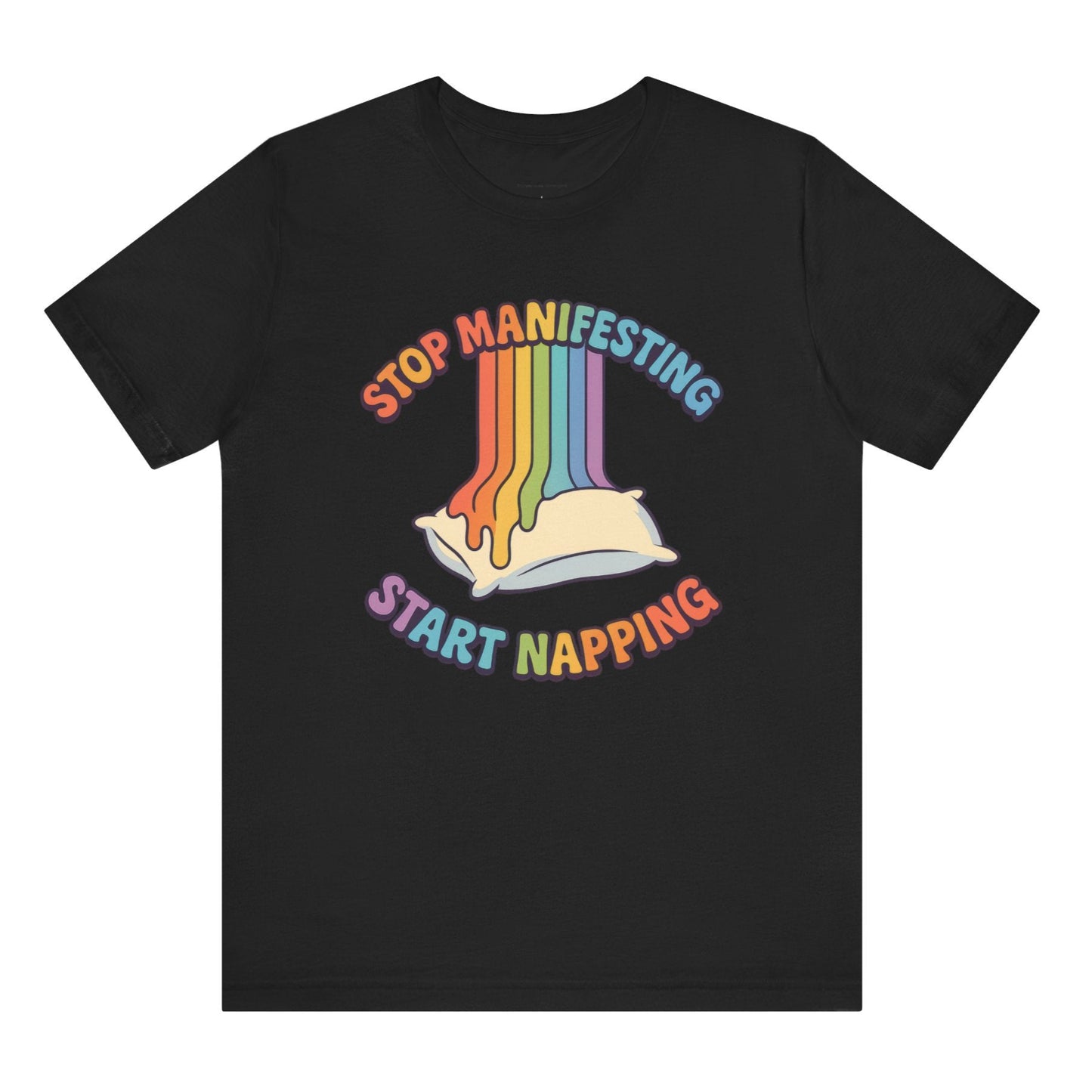 Black t-shirt with colorful graphic and text 'Stop Manifesting Start Napping' on a white background