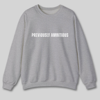 Previously Ambitious Sweatshirt