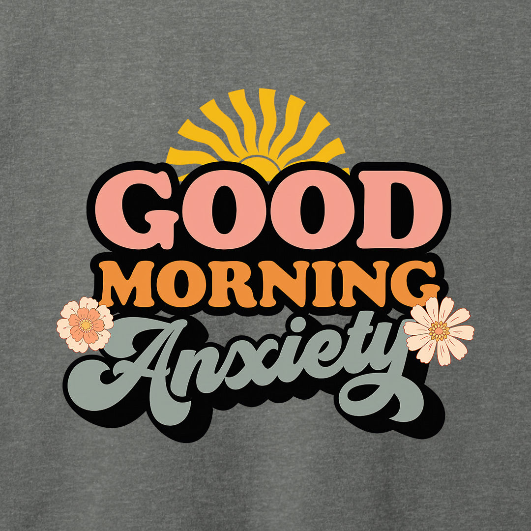 Good Morning Anxiety T-Shirt