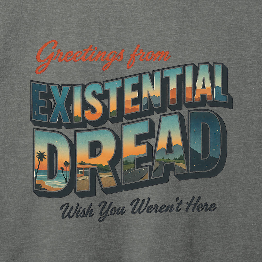 Greetings From Existential Dread T-Shirt
