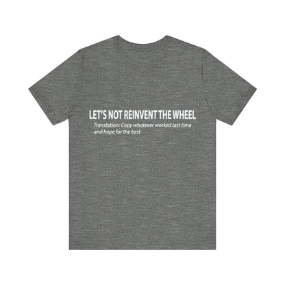 Corporate Translation: Let's Not Reinvent the Wheel Tee