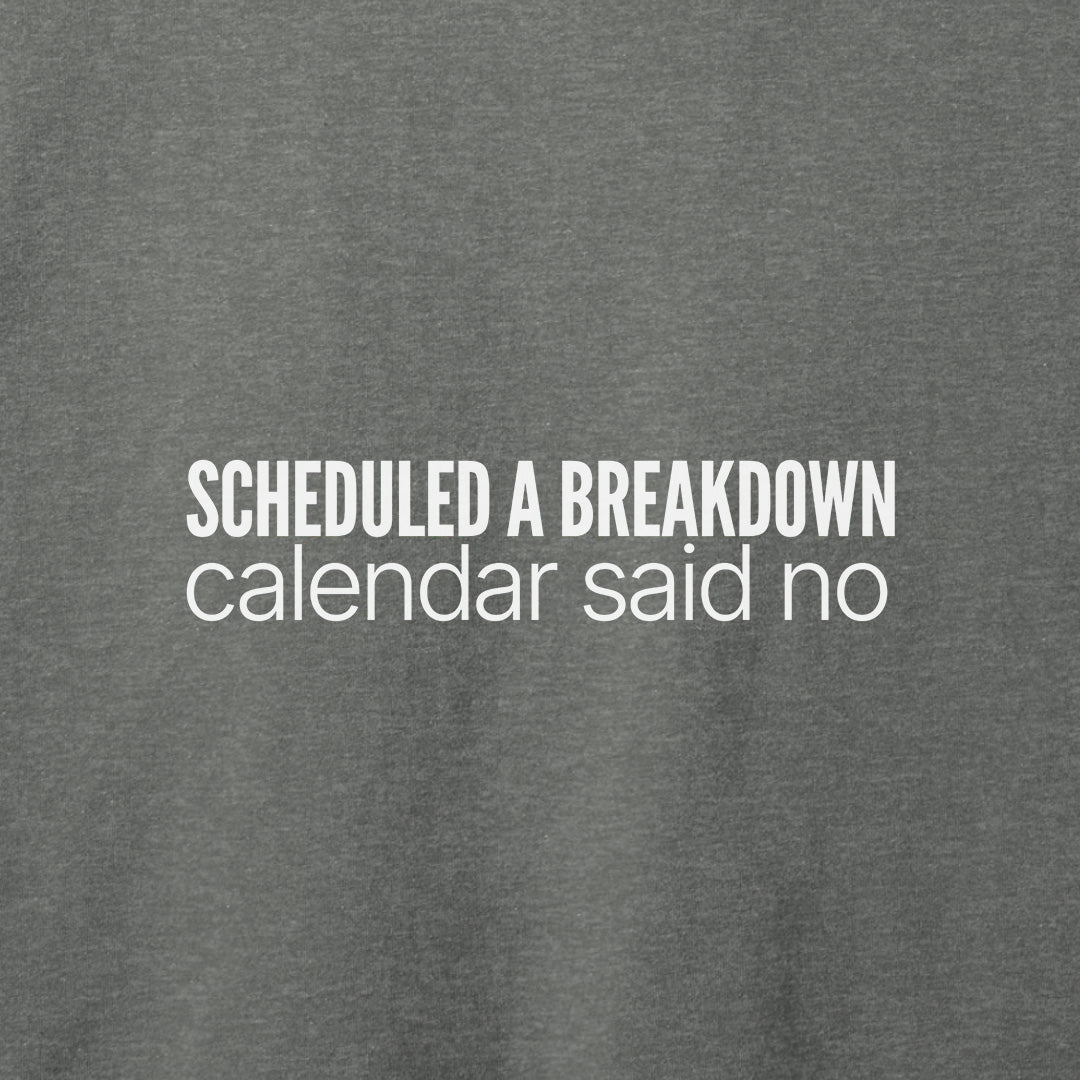Scheduled a Breakdown T-Shirt