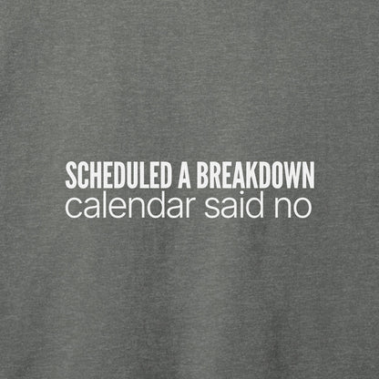 Scheduled a Breakdown T-Shirt