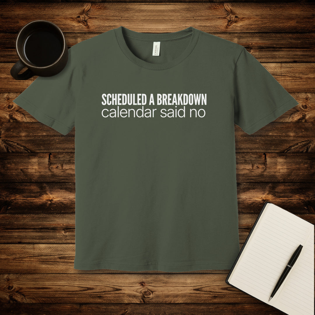 Scheduled a Breakdown T-Shirt