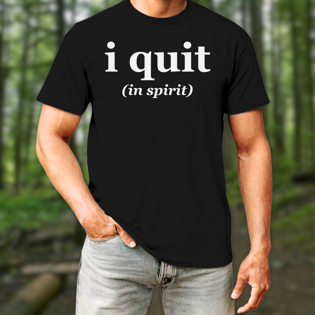 I Quit T-Shirt