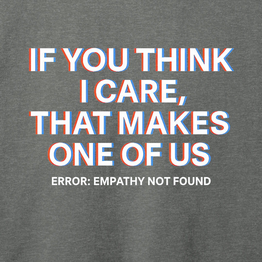 If You Think I Care T-Shirt