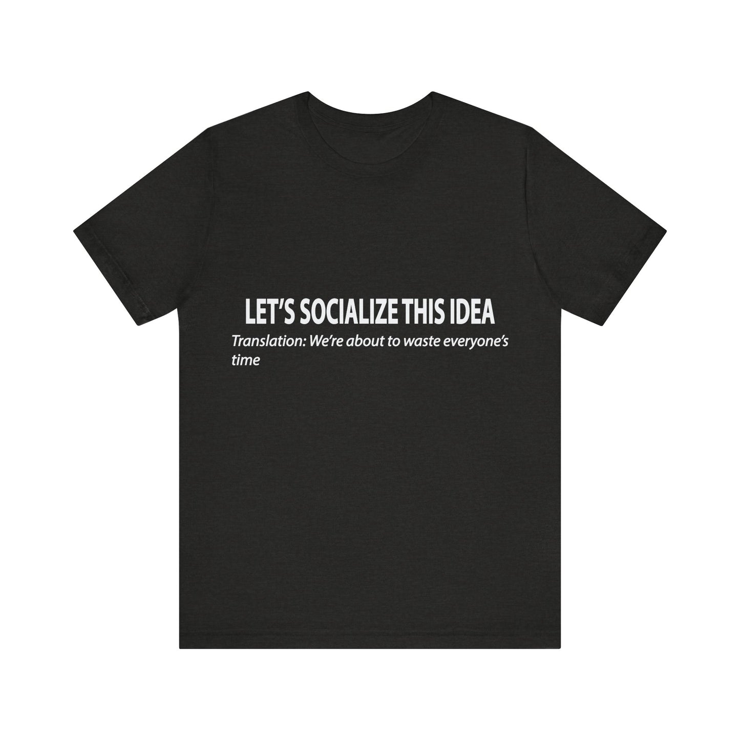 Corporate Translation: Let's Socialize This Idea Tee