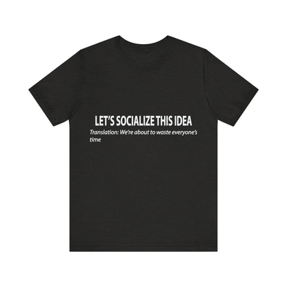 Corporate Translation: Let's Socialize This Idea Tee