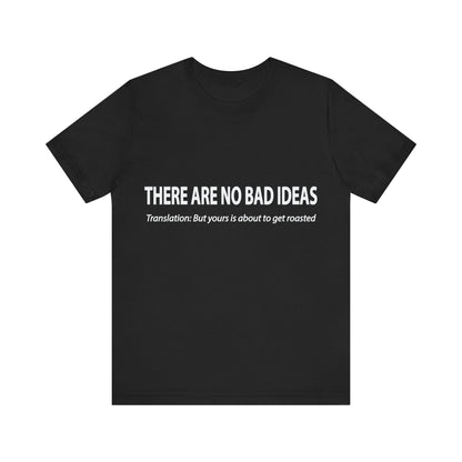 Corporate Translation: There Are No Bad Ideas Tee