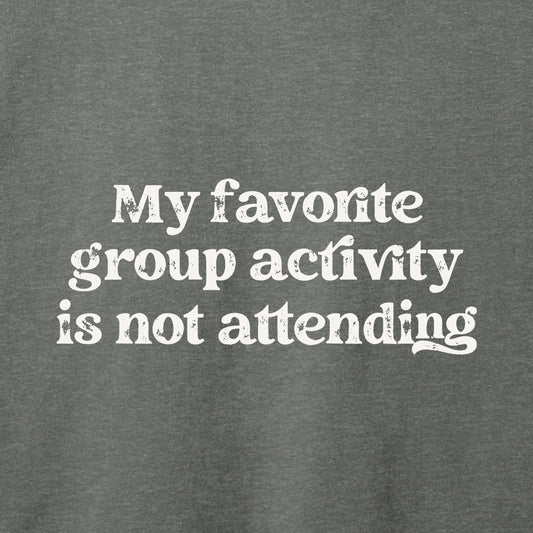 My Favorite Group Activity T-Shirt-T-Shirt-Asphalt-S-