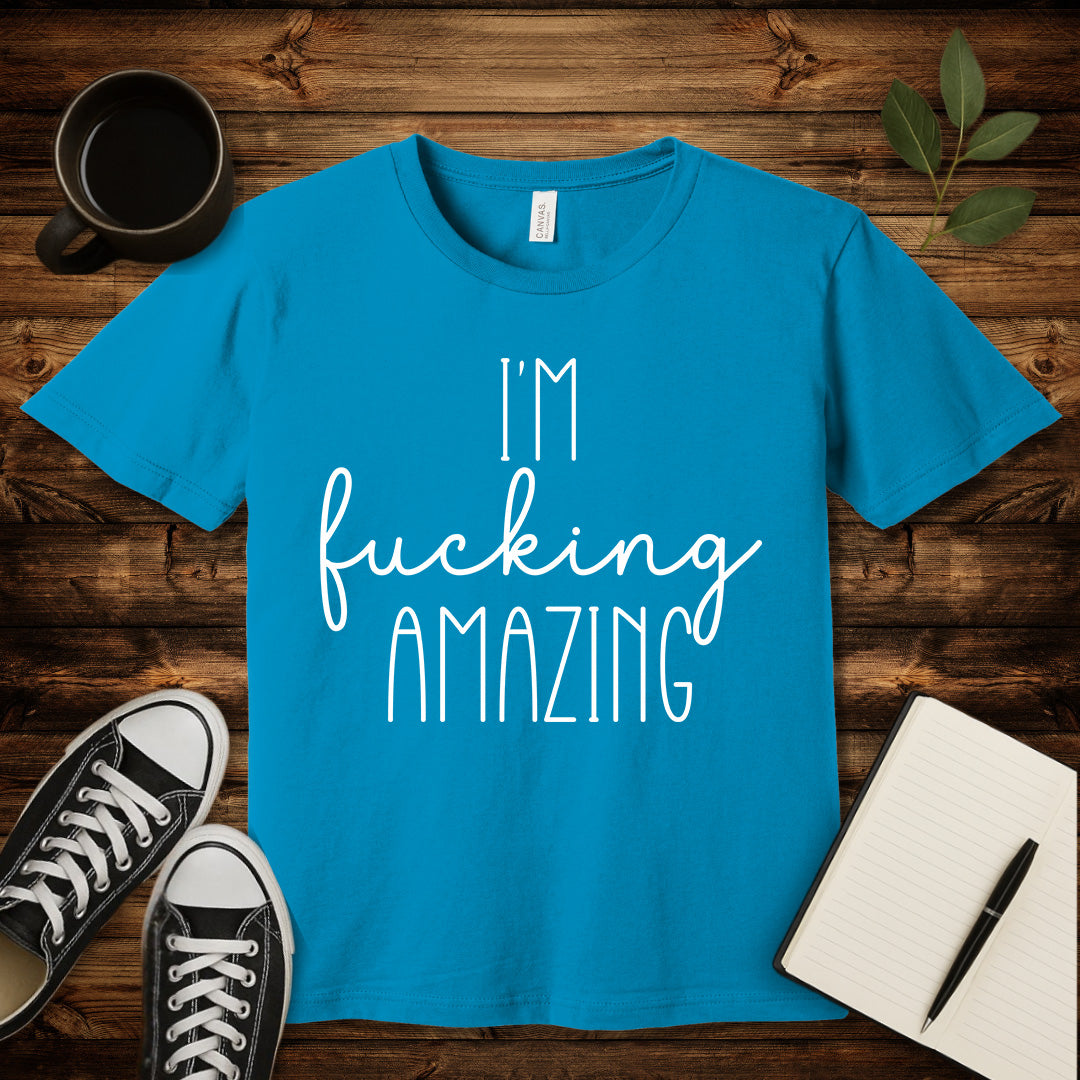 I'm Fucking Amazing T-Shirt-T-Shirt-Aqua-S-wearable sarcasm by Savage Tee Society