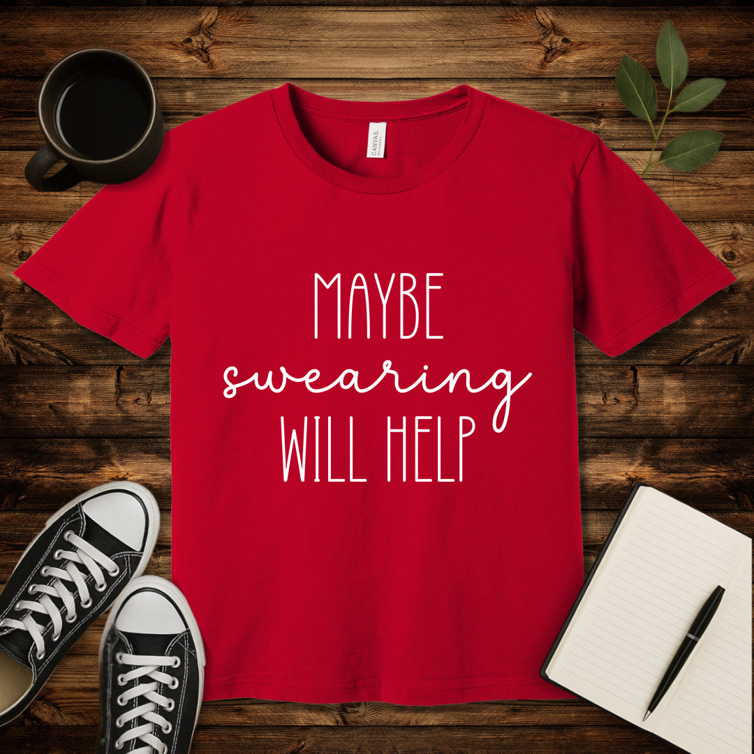 Maybe Swearing Will Help T-Shirt-T-Shirt-Red-S-wearable sarcasm by Savage Tee Society