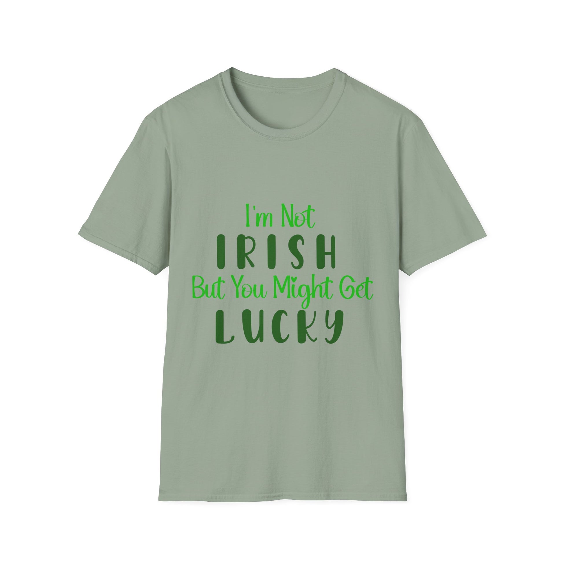 White crew neck t-shirt with the text 'I'm Not IRISH But You Might Get LUCKY' printed in green.