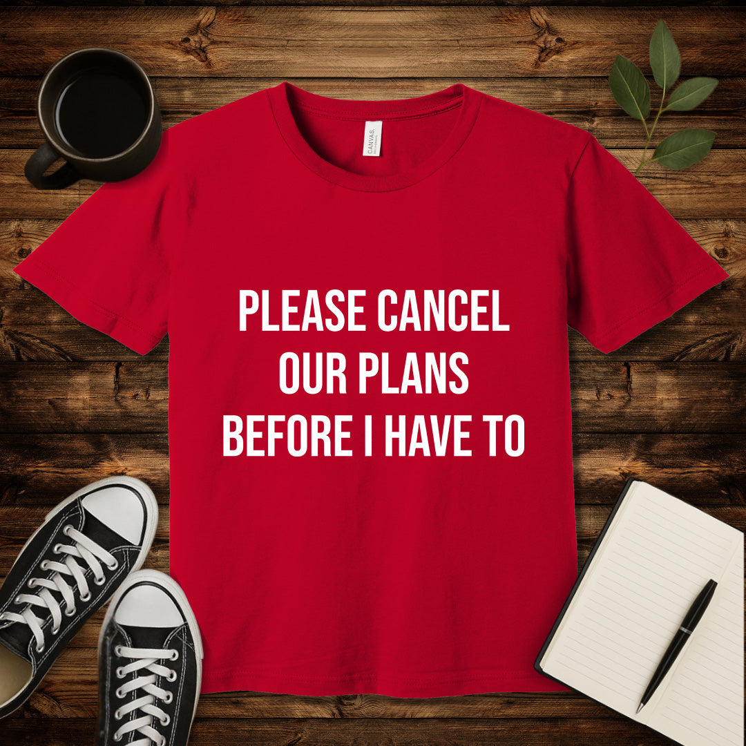 Please Cancel Our Plans T-Shirt-T-Shirt-Red-S-wearable sarcasm by Savage Tee Society
